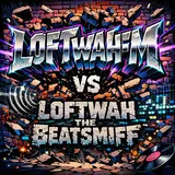 Cover art: LoftwahFM vs Loftwah The Beatsmiff